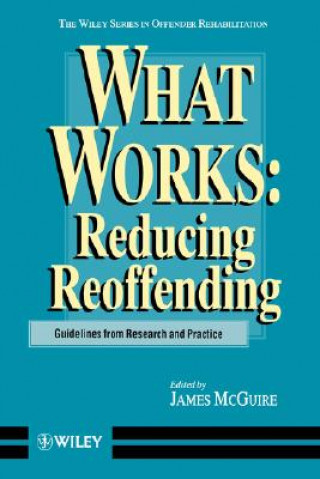 Książka What Works - Reducing Reoffending Guidelines from Research & Practice James McGuire