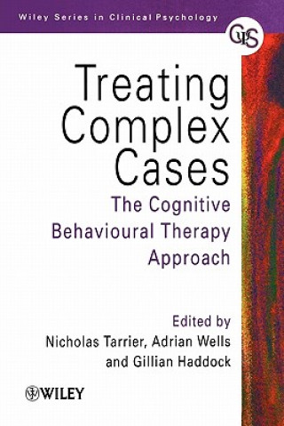 Knjiga Treating Complex Cases - The Cognitive Behavioural  Therapy Approach Adri Tarrier