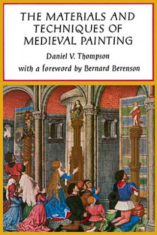 Carte Materials and Techniques of Medieval Painting Daniel V Thompson