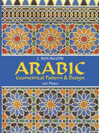 Kniha Arabic Geometrical Pattern and Design J. Bourgoin