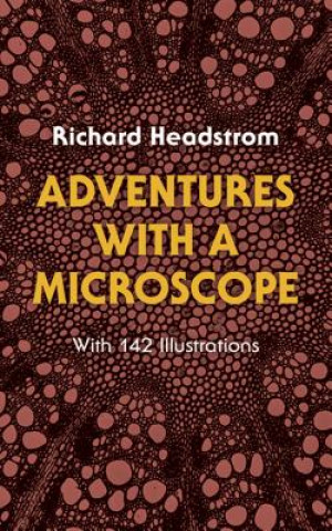 Kniha Adventures with a Microscope Richard Headstrom
