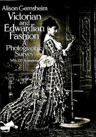 Книга Victorian and Edwardian Fashion Alison Gernsheim