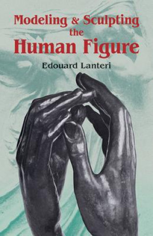 Книга Modelling and Sculpting the Human Figure Edouard Lanteri