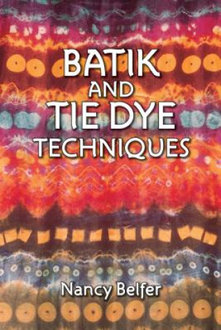 Kniha Batik and Tie Dye Techniques Nancy Belfer