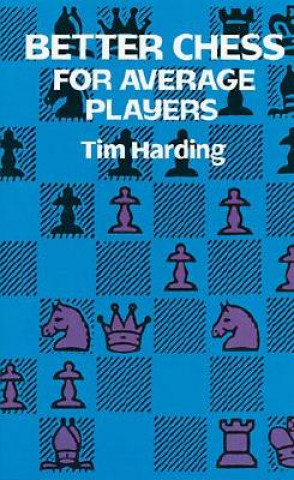 Kniha Better Chess for Average Players Tim Harding