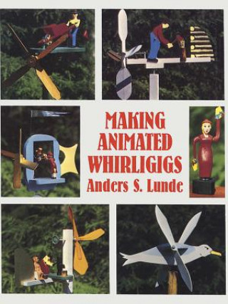 Kniha Making Animated Whirligigs Anders S Lunde