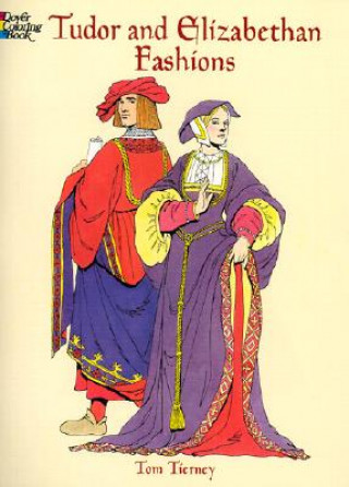Kniha Tudor and Elizabethan Fashions Tom Tierny