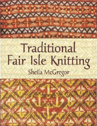 Kniha Traditional Fair Isle Knitting Sheila McGregor