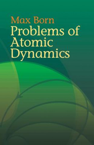 Kniha Problems of Atomic Dynamics Max Born