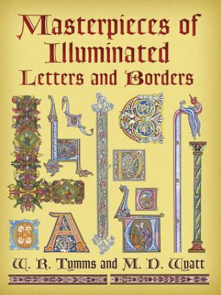Книга Masterpieces of Illuminated Letters and Borders W R Tymms