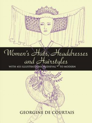 Книга Women's Hats, Headdresses and Hairstyles Georgine De Courtais
