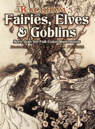 Kniha Rackham's Fairies, Elves and Goblins Jeff Menges