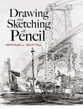 Kniha Drawing and Sketching in Pencil Arthur Guptill