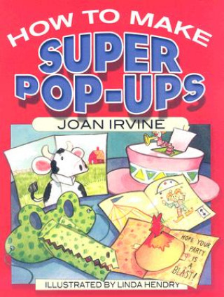 Knjiga How to Make Super Pop-Ups Joan Irvine