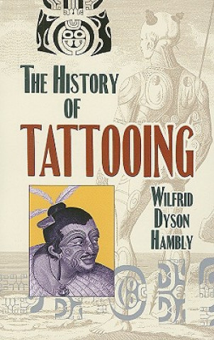 Книга History of Tattooing Wilfrid Dyson Hambly