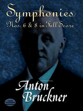Kniha Symphonies Nos. 6 & 8 in Full Score Anton Bruckner