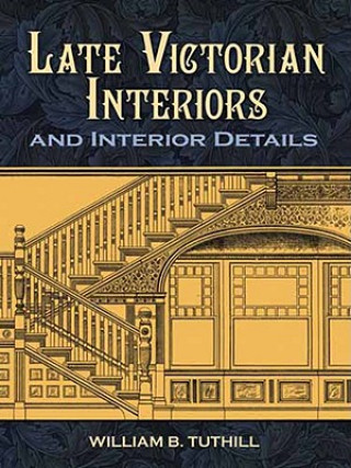 Kniha Late Victorian Interiors and Interior Details William B Tuthill