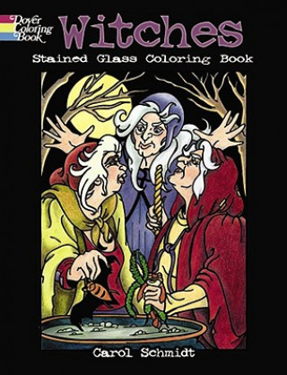 Könyv Witches Stained Glass Coloring Book Carol Schmidt
