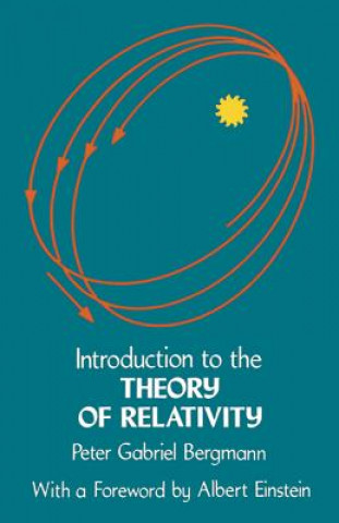 Könyv Introduction to the Theory of Relativity Peter G Bergmann