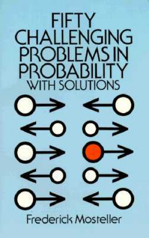 Kniha Fifty Challenging Problems in Probability with Solutions Frederick Mosteller