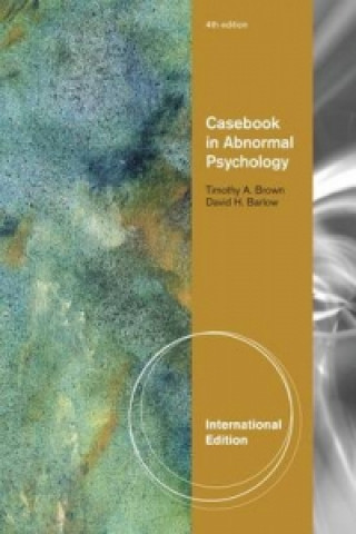 Könyv Casebook in Abnormal Psychology, International Edition Timothy Brown