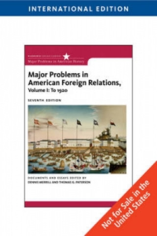 Livre Major Problems in American Foreign Relations, Volume I: To 1920, International Edition Dennis Merrill