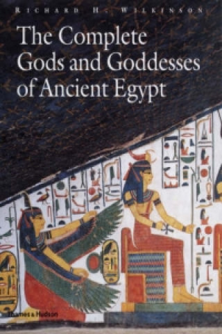 Kniha Complete Gods and Goddesses of Ancient Egypt Richard H Wilkinson