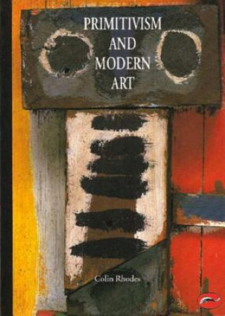 Kniha Primitivism and Modern Art Colin Rhodes