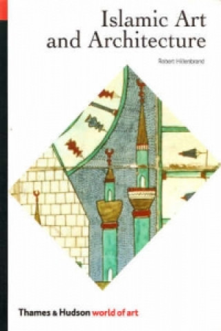 Könyv Islamic Art and Architecture Robert Hillenbrand
