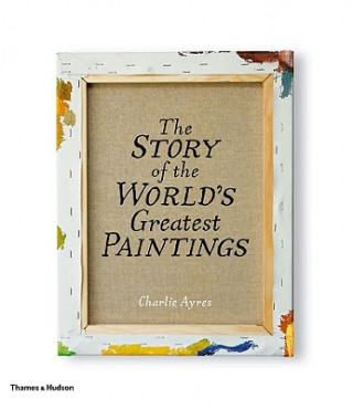 Carte Story of the World's Greatest Paintings Charlie Ayres