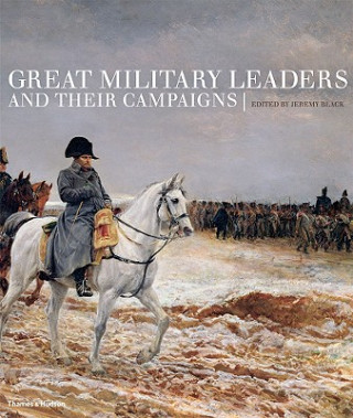Carte Great Military Leaders and their Campaigns Jeremy Black