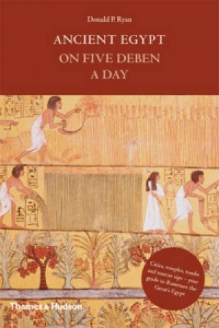 Könyv Ancient Egypt on Five Deben a Day Donald P Ryan