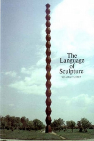 Kniha Language of Sculpture William Tucker