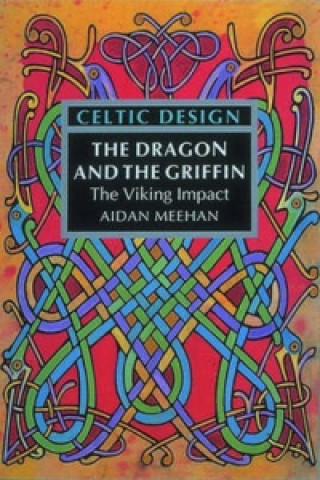 Книга Celtic Design: The Dragon and the Griffin Aidan Meehan