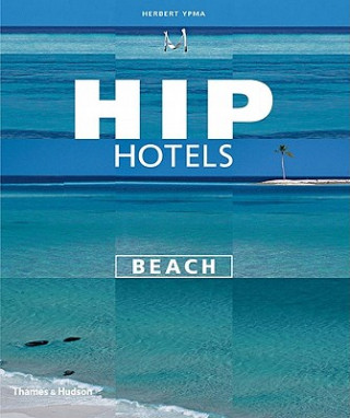 Könyv Hip Hotels: Beach Herbert Ypma