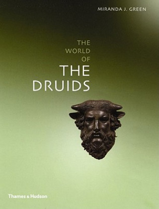 Könyv Exploring the World of the Druids Miranda J. Green