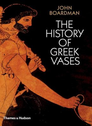 Kniha History of Greek Vases John Boardman