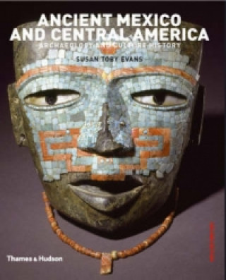 Knjiga Ancient Mexico and Central America: Archaeolgy and Culture Histor Susan Evans