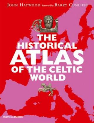 Carte Historical Atlas of the Celtic World John Haywood