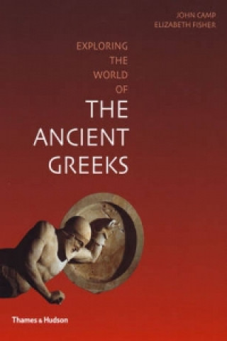 Kniha Exploring the World of the Ancient Greeks John M Camp