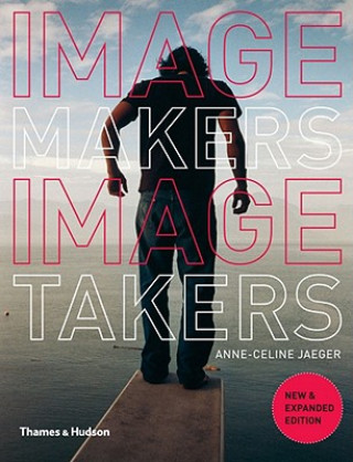 Könyv Image Makers, Image Takers Anne-Celine Jaeger