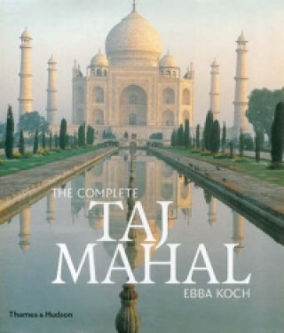 Knjiga Complete Taj Mahal Ebba Koch