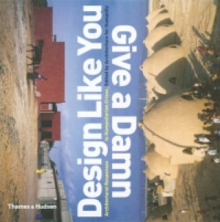 Книга Design Like You Give a Damn: Arch.Responses to HumanitarianCrisis Cameron Sinclair