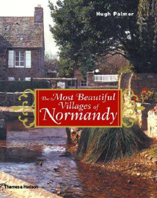 Könyv Most Beautiful Villages of Normandy Hugh Palmer