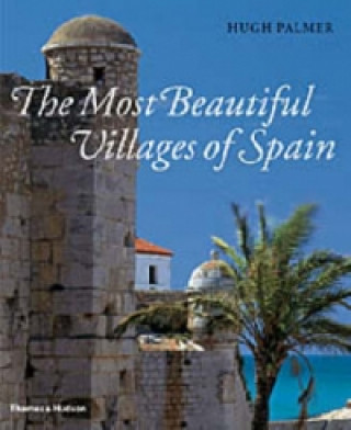 Könyv Most Beautiful Villages of Spain Hugh Palmer