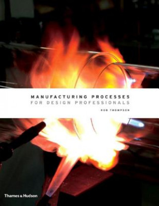 Kniha Manufacturing Processes for Design Professionals Rob Thompson