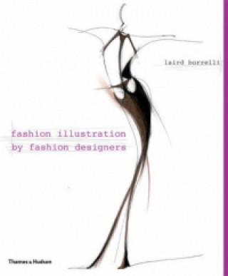 Knjiga Fashion Illustration by Fashion Designers Laird Borrelli