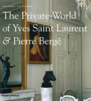 Knjiga Private World of Yves Saint Laurent & Pierre Berge Robert Murphy