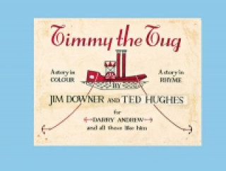 Knjiga Timmy the Tug Ted Hughes & Jim Downer