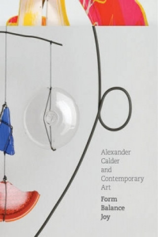 Kniha Alexander Calder and Contemporary Art Lynne Warren